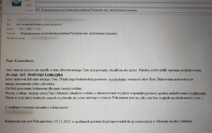Panie Komendancie,

choć emocje jeszcze nie opadły a stan zdrowia mojego Taty jest poważny chciałbym, aby przez Pańską osobę trafiły ogromne podziękowania dla asp. szt. Andrzej Łowczyka, który uratował dziś rano mojego tatę. Dzięki jego bohaterskiej postawie, wyszkoleniu i wierności słów Roty Ślubowania uratował życie innemu nieznanemu sobie człowiekowi.

Od dziś pozostanie bohaterem dla mnie i mojej rodziny.

Proszę z całego mojego serca, Taty i bliskich członków rodziny o uhonorowanie tej także wspaniałej postawy godnej naśladowania i rozgłaszania. Niech z tych jakże trudnych czasach wychwala się czyny mówiące o tym, że Policjantem jest się cały czas bez względu na okoliczności i czas.

Z wielkimi wyrazami szacunku i wdzięczności

Bohaterem tym jest Policjant, który 19.11.2021 w godzinach porannych przeprowadził akcję resuscytacyjną w Olsztynie na ulicy Sielskiej.