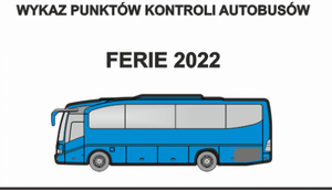 Niebieski autokar oraz napis Wykaz punktów kontroli autobusów Ferie 2022