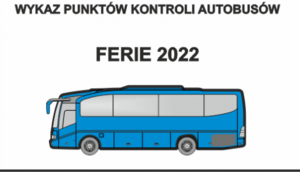 Niebieski autokar oraz napis Wykaz punktów kontroli autobusów Ferie 2022