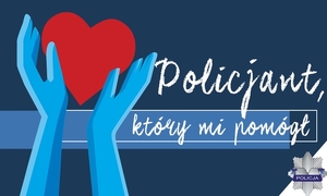 Banner konkursu, grafika przedstawia wyciągnięte do góry dłonie a w nich serce, obok napis policjant, który mi pomógł.